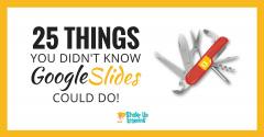 25 Things You Didn’t Know Google Slides Could Do | Shake Up Learning
