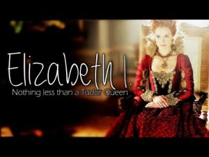 Queen Elizabeth I. aka Elizabeth Tudor | Nothing less than a Tudor Queen [+4x06] - YouTube