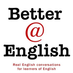 Better at English Podcasts