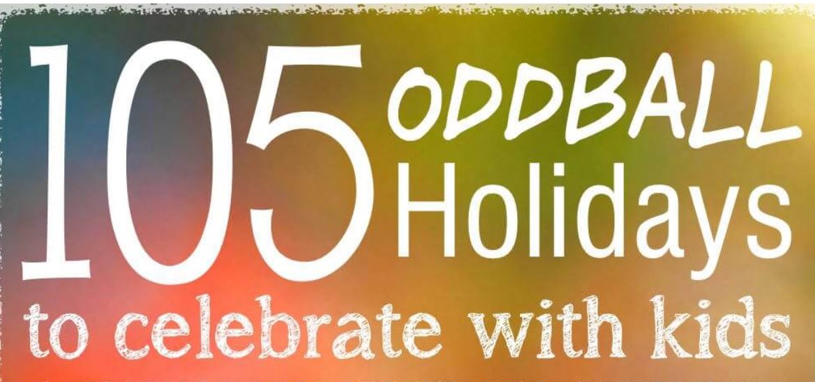 105 Unique Holidays for Kids - Fun & Wacky Ideas for ALL Year!