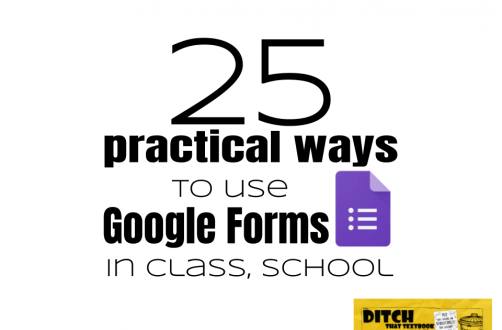 25 practical ways to use Google Forms in class, school | Ditch That Textbook