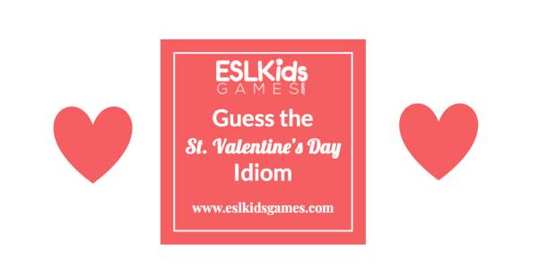 ESL Guess the Valentine's Day Idiom - ESL Kids Games