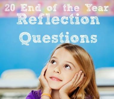 20 End of the Year Reflection Questions - Minds in Bloom