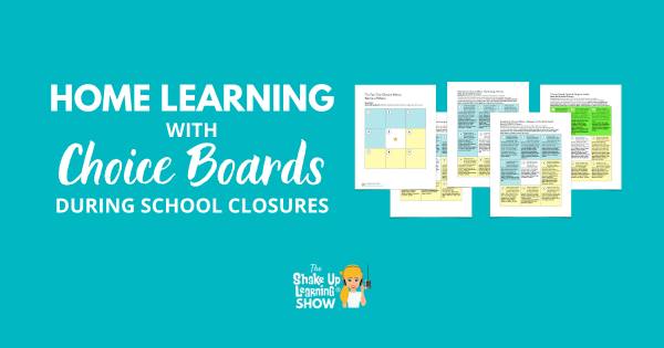 Home Learning with Choice Boards During School Closures - SULS056 | Shake Up Learning