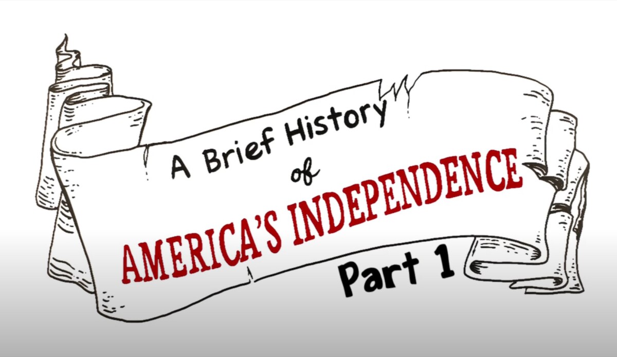 A Brief History of America's Independence: Part 1
