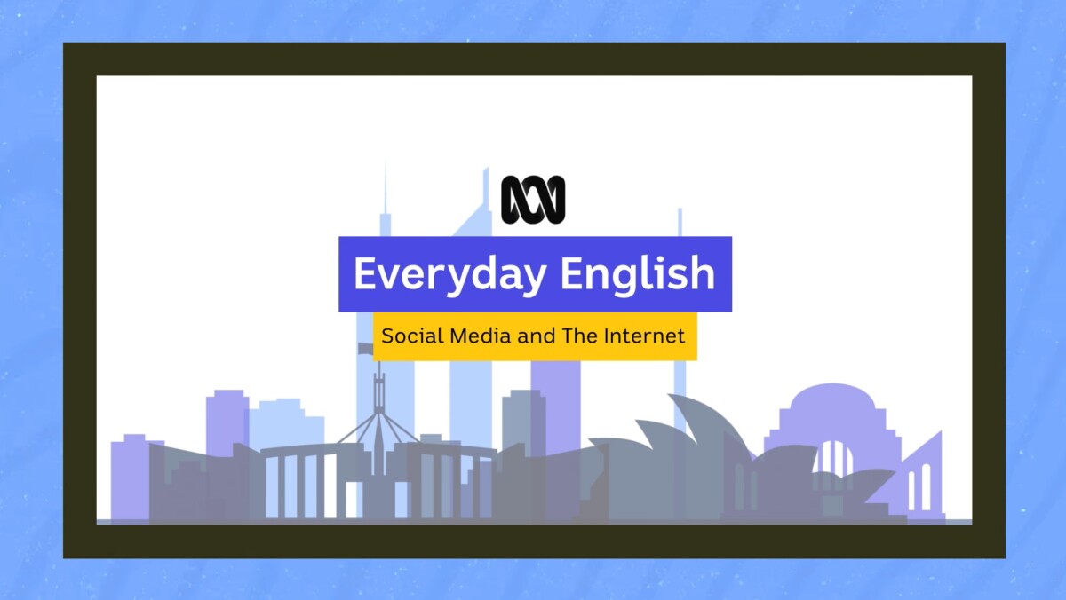 Everyday English: Social Media and the Internet