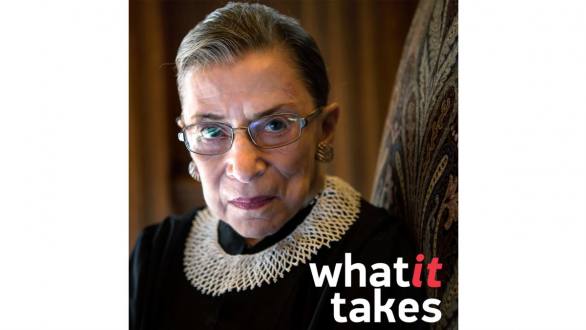What It Takes - Ruth Bader Ginsburg
