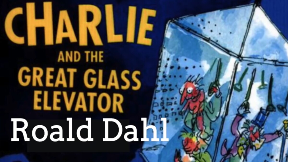 Roald Dahl | Charlie and the Great Glass Elevator - Full audiobook with text - YouTube