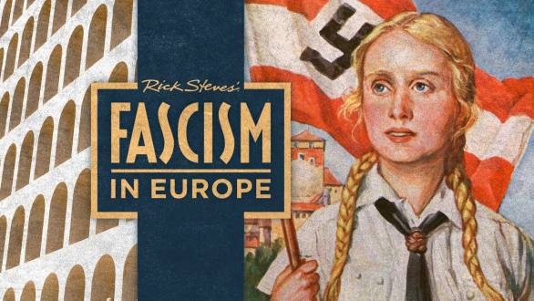 The Story of Fascism: Rick Steves' Documentary Helps Us Learn from the Hard Lessons of the 20th Century | Open Culture