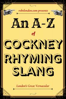 An A-Z of Cockney Rhyming Slang - robslondon.com
