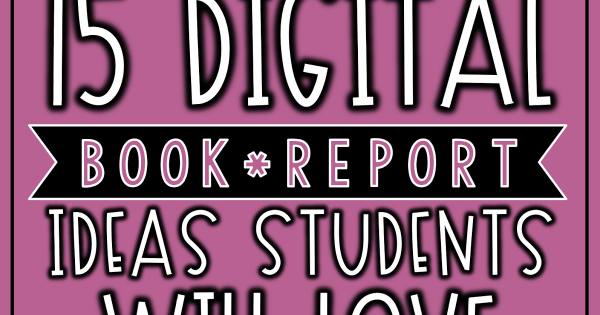 15 Digital Book Report Ideas Your Students Will LOVE | The Techie Teacher®