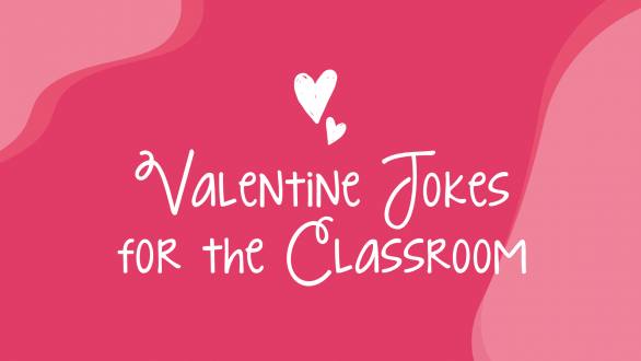 Valentine Jokes to Share With Your Students! - WeAreTeachers