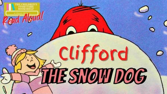 The Snow Dog - Clifford the Big Red Dog - Winter Read Aloud Books for Children - Bedtime Stories - YouTube