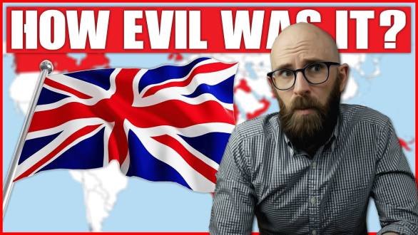 The British Empire: The Good, Bad, and Ugly Details of The World's Largest Empire - YouTube (21:27)