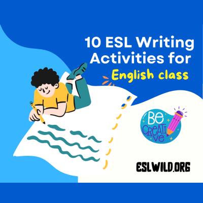 10 ESL Writing Activities for English Class￼ - ESL Wild